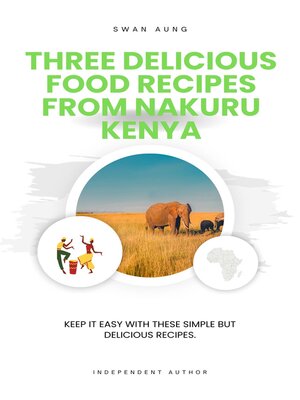 cover image of Three Delicious Food Recipes from Nakuru Kenya